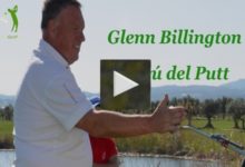 VÍDEO: Aprender mirando con Glenn Billington, reconocido gurú del putt